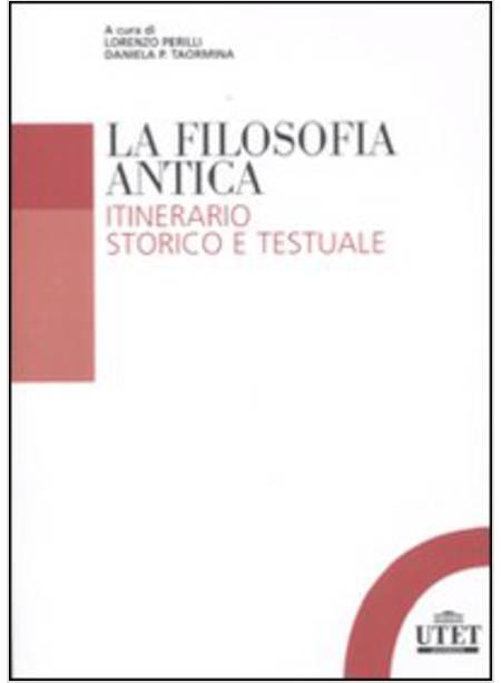 FILOSOFIA ANTICA. ITINERARIO STORICO E TESTUALE (LA)