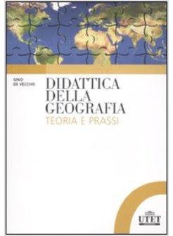 DIDATTICA DELLA GEOGRAFIA  TEORIA E PRASSI