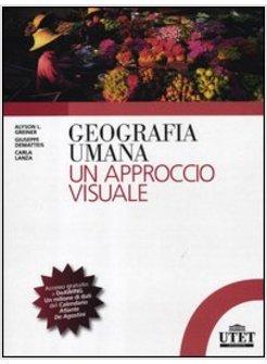 GEOGRAFIA UMANA. UN APPROCCIO VISUALE