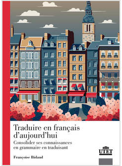 TRADUIRE EN FRANCAIS D'AUJOURD'HUI. CONSOLIDER SES CONNAISSANCE EN GRAMMAIRE