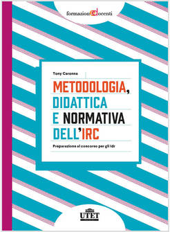 METODOLOGIA, DIDATTICA E NORMATIVA DELL'IRC PREPARAZIONE AL CONCORSO PER GLI IDR