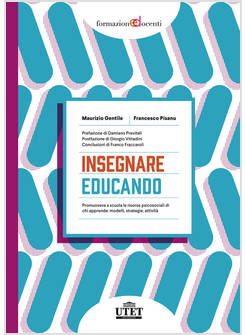 INSEGNARE EDUCANDO. PROMUOVERE A SCUOLA LE RISORSE PSICOSOCIALI DI CHI APPRENDE
