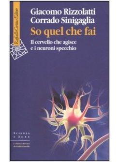 SO QUEL CHE FAI IL CERVELLO CHE AGISCE E I NEURONI A SPECCHIO