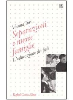 SEPARAZIONI E NUOVE FAMIGLIE  L'EDUCAZIONE DEI FIGLI