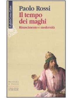 TEMPO DEI MAGHI RINASCIMENTO E MODERNITA' (IL)
