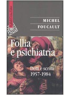 FOLLIA E PSICHIATRIA DETTI E SCRITTI 1957-1984