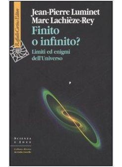 FINITO O INFINITO? LIMITI ED ENIGMI DELL'UNIVERSO