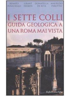 SETTE COLLI GUIDA GEOLOGICA A UNA ROMA MAI VISTA (I)