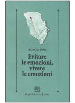 EVITARE LE EMOZIONI VIVERE LE EMOZIONI