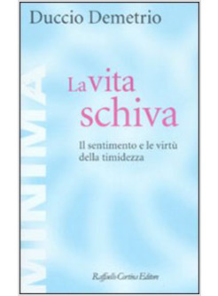 VITA SCHIVA IL SENTIMENTO E LE VIRTU' DELLA TIMIDEZZA (LA)