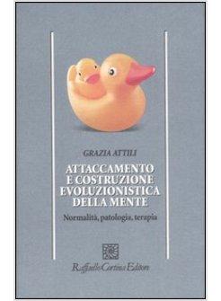 ATTACCAMENTO E COSTRUZIONE EVOLUZIONISTICA DELLA MENTE NORMALITA PATOLOGIA,