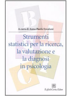 STRUMENTI STATISTICI PER LA RICERCA LA VALUTAZIONE E LA DIAGNOSI IN PSICOLOGIA