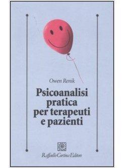 PSICOANALISI PRATICA PER TERAPEUTI E PAZIENTI