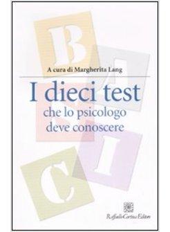 I DIECI TEST CHE LO PSICOLOGO DEVE CONOSCERE
