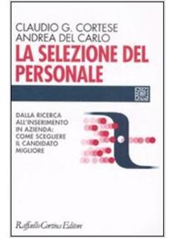 SELEZIONE DEL PERSONALE DALLA RICERCA ALL'INSERIMENTO IN AZIENDA COME SCEGLIER