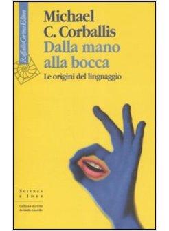 DALLA MANO ALLA BOCCA LE ORIGINI DEL LINGUAGGIO