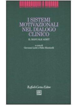 SISTEMI MOTIVAZIONALI NEL DIALOGO CLINICO IL MANUALE AIMIT (I)
