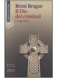 DIO DEI CRISTIANI (IL)  L'UNICO DIO ?