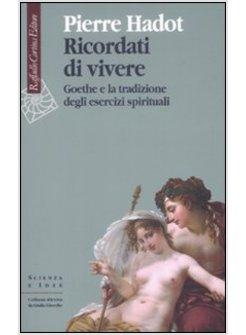 RICORDATI DI VIVERE GOETHE E LA TRADIZIONE DEGLI ESERCIZI SPIRITUALI