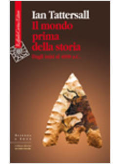 MONDO PRIMA DELLA STORIA (IL)