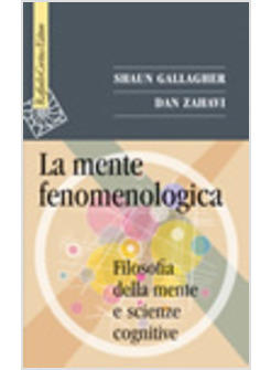 MENTE FENOMENOLOGICA FILOSOFIA DELLA MENTE E SCIENZE COGNITIVE (LA)
