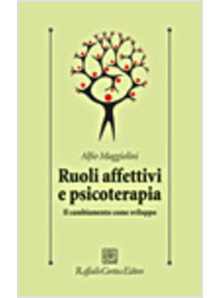RUOLI AFFETTIVI E PSICOTERAPIA IL CAMBIAMENTO COME SVILUPPO