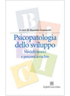 PSICOPATOLOGIA DELLO SVILUPPO MODELLI TEORICI E PERCORSI A RISCHIO