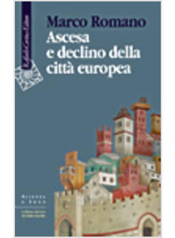 ASCESA E DECLINO DELLA CITTA' EUROPEA