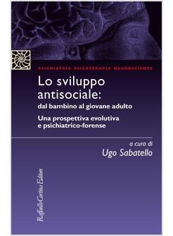 LO SVILUPPO ANTISOCIALE DAL BAMBINO AL GIOVANE ADULTO UNA PROSPETTIVA EVOLUTIVA