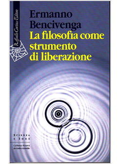 FILOSOFIA COME STRUMENTO DI LIBERAZIONE (LA)