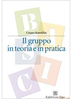 GRUPPO IN TEORIA E IN PRATICA (IL)