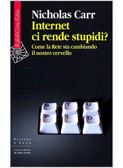 INTERNET CI RENDE STUPIDI? COME LA RETE STA CAMBIANDO IL NOSTRO CERVELLO
