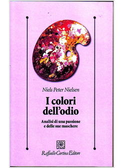 COLORI DELL'ODIO ANALISI DI UNA PASSIONE E DELLE SUE MASCHERE