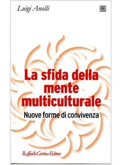 LA SFIDA DELLA MENTE MULTICULTURALE NUOVE FORME DI CONVIVENZA