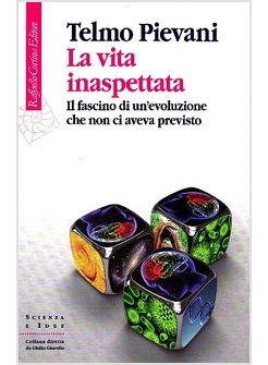 LA VITA INASPETTATA IL FASCINO DI UN'EVOLUZIONE CHE NON CI AVEVA PREVISTO