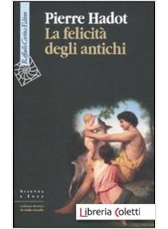 LA FELICITA' DEGLI ANTICHI