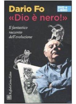 «DIO E' NERO!». IL FANTASTICO RACCONTO DELL'EVOLUZIONE. CON DVD