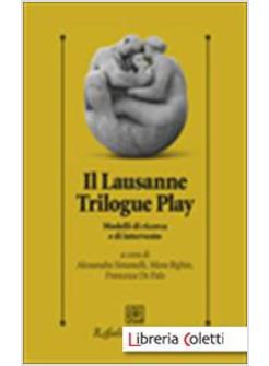 IL LAUSANNE TRILOGUE PLAY. MODELLI DI RICERCA E DI INTERVENTO