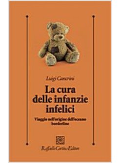 LA CURA DELLE INFANZIE INFELICI. VIAGGIO NELL'ORIGINE DELL'OCEANO BORDERLINE