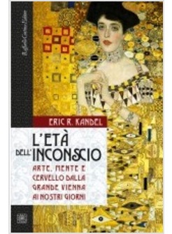 ETA' DELL'INCONSCIO. ARTE, MENTE E CERVELLO DALLA GRANDE VIENNA AI NOSTRI GIORNI