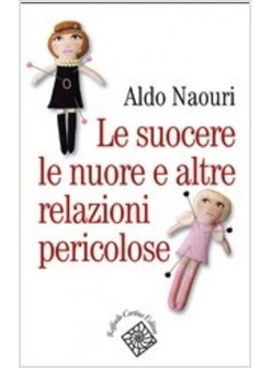 LE SUOCERE, LE NUORE E ALTRE RELAZIONI PERICOLOSE