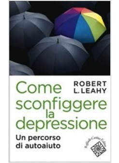 COME SCONFIGGERE LA DEPRESSIONE. UN PERCORSO DI AUTOAIUTO