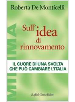 SULL'IDEA DI RINNOVAMENTO. IL CUORE DI UNA SVOLTA CHE PUO' CAMBIARE L'ITALIA