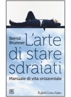 L'ARTE DI STARE SDRAIATI. MANUALE DI VITA ORIZZONTALE