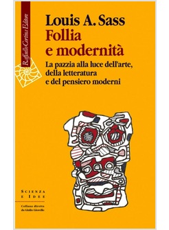 FOLLIA E MODERNITA'. LA PAZZIA ALLA LUCE DELL'ARTE, DELLA LETTERATURA