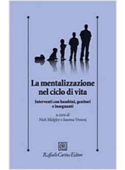 MENTALIZZAZIONE NEL CICLO DI VITA INTERVENTI CON BAMBINI, GENITORI E INSEGNANTI 