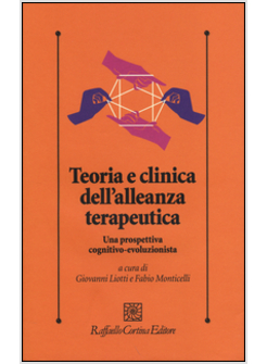 TEORIA E CLINICA DELL'ALLEANZA TERAPEUTICA. UNA PROSPETTIVA COGNITIVO-EVOLUZIONI