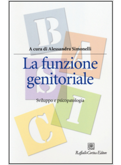 LA FUNZIONE GENITORIALE. SVILUPPO E PSICOPATOLOGIA