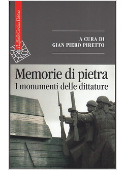 MEMORIE DI PIETRA. I MONUMENTI DELLE DITTATURE