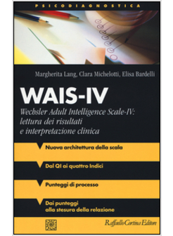 WAIS-IV. WECHSLER ADULT INTELLIGENCE-SCALE-IV: LETTURA DEI RISULTATI